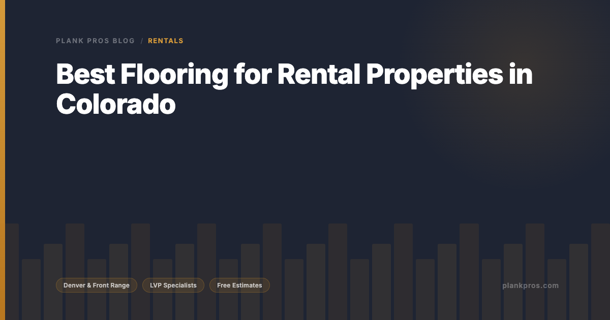 Best Flooring for Rental Properties in Colorado
