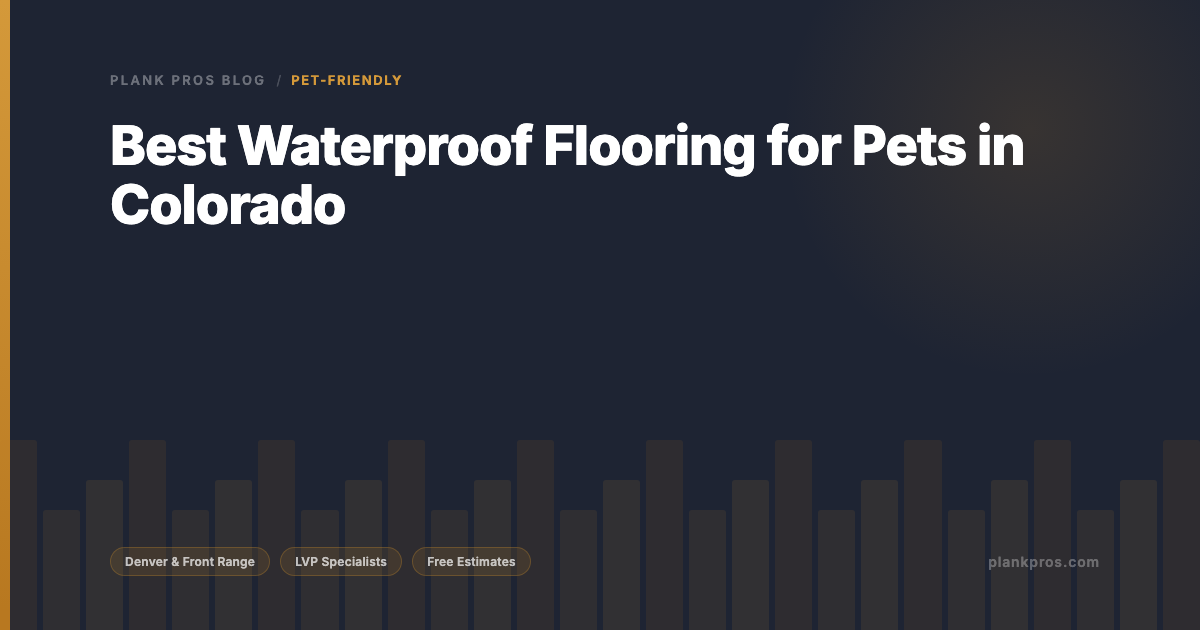 Best Waterproof Flooring for Pets in Colorado