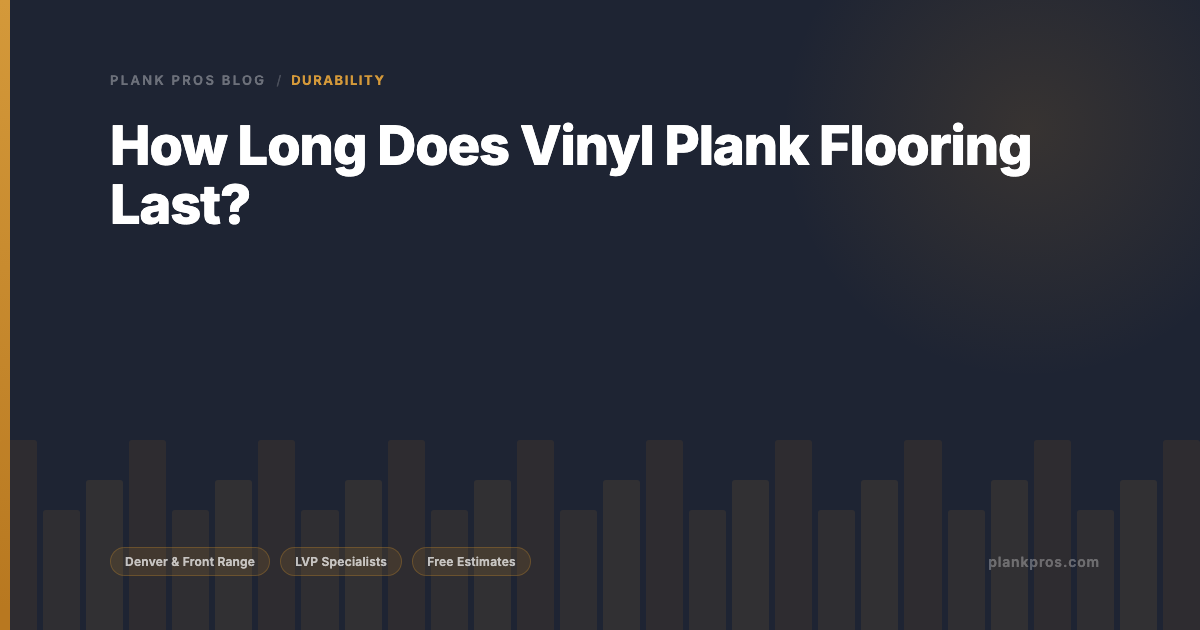 How Long Does Vinyl Plank Flooring Last?